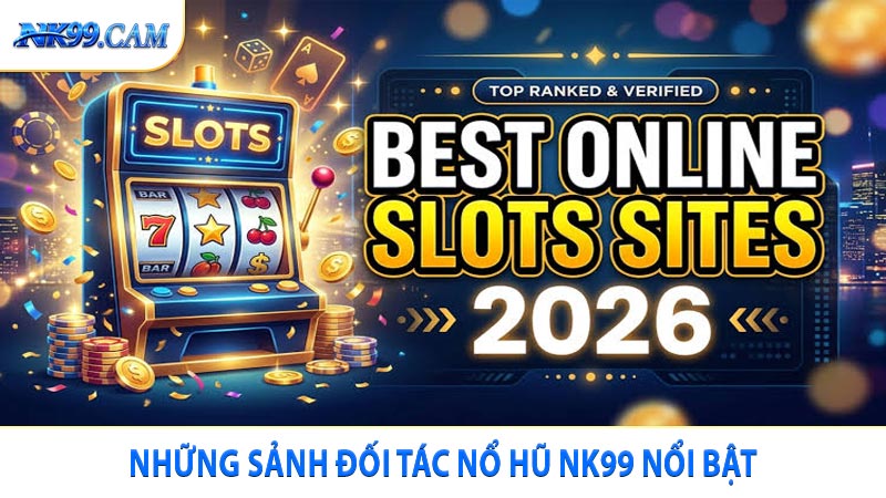 Những sảnh đối tác nổ hũ NK99 nổi bật